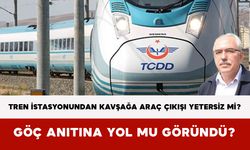 Tren İstasyonundan Kavşağa Araç Çıkışı Yetersiz Mi? Göç Anıtına Yol Mu Göründü?