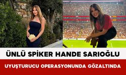 Ünlü Spiker Hande Sarıoğlu Uyuşturucu Operasyonunda Gözaltında