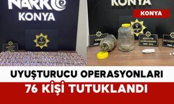Uyuşturucu operasyonlarında 76 kişi tutuklandı