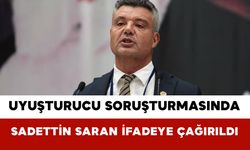 Uyuşturucu Soruşturmasında Sadettin Saran İfadeye Çağırıldı