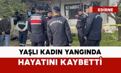 Yaşlı kadın yangında hayatını kaybetti
