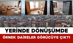 Yerinde Dönüşümde Örnek Daireler Görücüye Çıktı