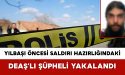 Yılbaşı Öncesi Saldırı Hazırlığındaki DEAŞ’lı Şüpheli Yakalandı