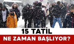 15 Tatil Ne Zaman Başlıyor?