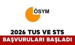 2026 TUS ve STS Başvuruları Başladı