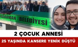 25 yaşında kansere yenik düştü