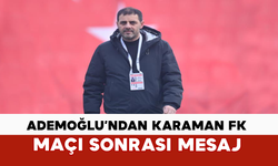 Ademoğlu’ndan Karaman FK Maçı Sonrası Mesaj