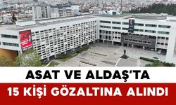 ASAT ve ALDAŞ’a Yönelik Operasyonda 15 Kişi Gözaltına Alındı