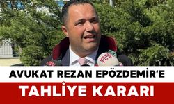 Avukat Rezan Epözdemir’e Tahliye Kararı