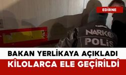 Bakan Yerlikaya açıkladı: kilolarca ele geçirildi