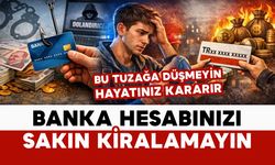 Banka Hesabı Kiralama Tuzağına Düşmeyin: Hayatınız Kararır