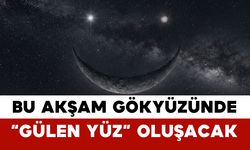 Bu Akşam Gökyüzünde “Gülen Yüz” Oluşacak