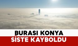 Burası Konya: sis denizinde kayboldu