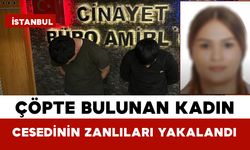 Çöpte Bulunan Kadın Cesedinin Zanlıları Yakalandı