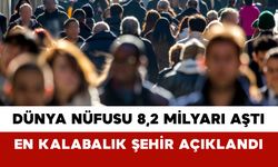 Dünya Nüfusu 8,2 Milyarı Aştı: En Kalabalık Şehir Açıklandı