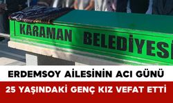 Erdemsoy Ailesinin Acı Günü: 25 Yaşındaki Genç Kız Vefat Etti