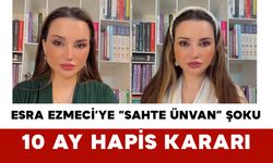 Esra Ezmeci’ye “Sahte Ünvan” Şoku: 10 Ay Hapis Kararı