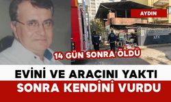 Evini arabasını ateşe verdi: 14 gün sonra öldü