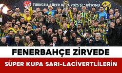 Fenerbahçe Zirvede: Süper Kupa Sarı-Lacivertlilerin