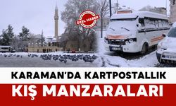 Kar yağışı Karaman’da kartpostallık manzaralar oluşturdu