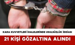 Kara Kuvvetleri İhalelerinde Usulsüzlük İddiası: 21 Kişi Gözaltına Alındı