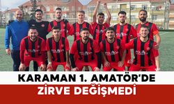 Karaman 1. Amatör’de Zirve Değişmedi