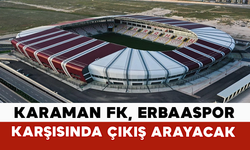 Karaman FK, Erbaaspor Karşısında Çıkış Arayacak