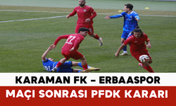 Karaman FK – Erbaaspor Maçı Sonrası PFDK Kararı