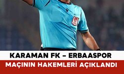 Karaman FK – Erbaaspor Maçının Hakemleri Açıklandı