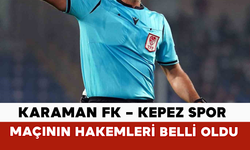 Karaman FK – Kepez Spor Maçının Hakemleri Belli Oldu