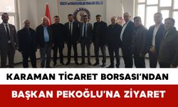 Karaman Ticaret Borsası’ndan Başkan Selahattin Pekoğlu’na Ziyaret