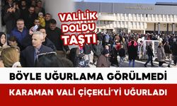 Karaman Valisi Mehmet Fatih Çiçekli’ye miting gibi uğurlama