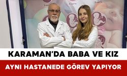 Karaman’da Baba ve Kız Aynı Hastanede Görev Yapıyor