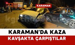 Karaman'da iki otomobil kavşakta çarpıştı