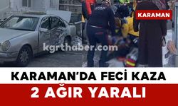 Karaman’da Kaza: 2 Ağır Yaralı