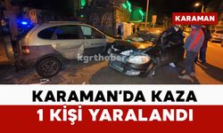 Karaman'da kazada 1 kişi yaralandı