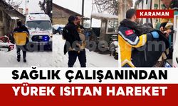 Karaman’da Sağlık Çalışanından Yürek Isıtan Hareket