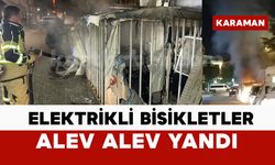 Karaman’da şarja bırakılan elektrikli bisikletler yandı