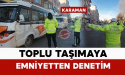 Karaman’da toplu taşıma araçlarına polisten denetim