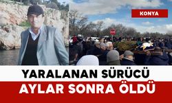 Kazada yaralanan sürücü aylar sonra öldü