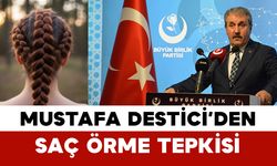 Mustafa Destici’den Saç Örme Tepkisi