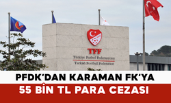 PFDK’dan Karaman FK’ya 55 Bin TL Para Cezası