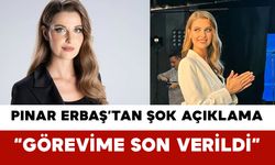 Pınar Erbaş’tan Şok Açıklama: “Görevime Son Verildi”
