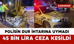 Polisin dur ihtarına uymayan motosiklet sürücüsüne 45 bin lira ceza