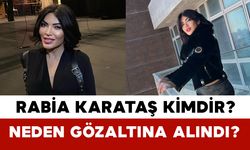 Rabia Karataş Kimdir? Neden Gözaltına Alındı?