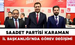 Saadet Partisi Karaman İl Başkanlığı’nda Görev Değişimi