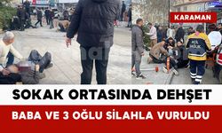 Sokak ortasında baba ve 3 oğlu silahla vuruldu