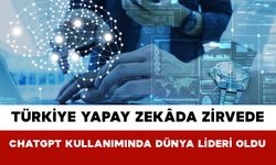 Türkiye Yapay Zekâda Zirvede: ChatGPT Kullanımında Dünya Lideri Oldu