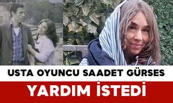 Usta Oyuncu Saadet Gürses Yardım İstedi