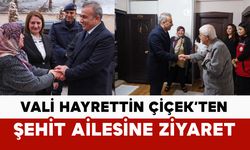 Vali Hayrettin Çiçek’ten Şehit Ailesine Anlamlı Ziyaret